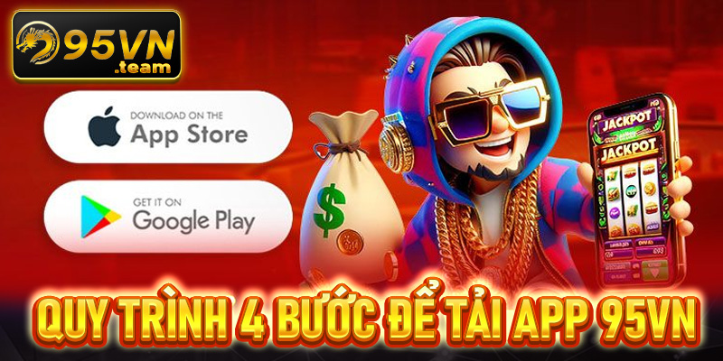 Hướng dẫn chi tiết các bước tải app 95vn dành cho tân thủ mới 